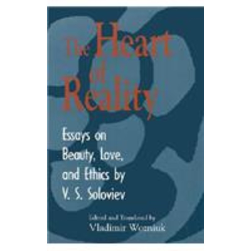 the heart of reality: essays on beauty, love, and ethics