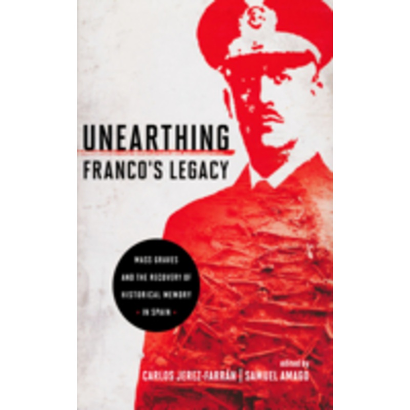 unearthing franco’s legacy: mass graves and the recovery of historical memory in spain