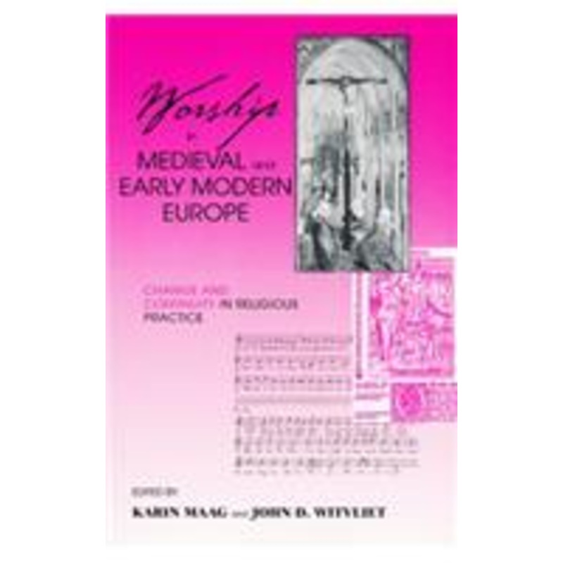worship in medieval and early modern europe: change and continuity in religious practice