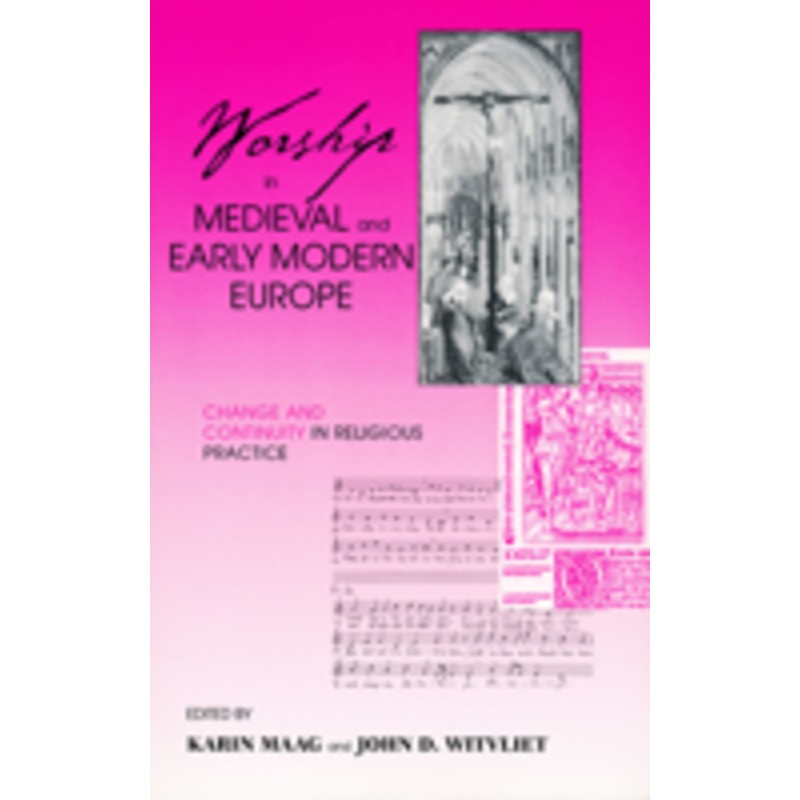worship in medieval early modern europ: change and continuity in religious practice