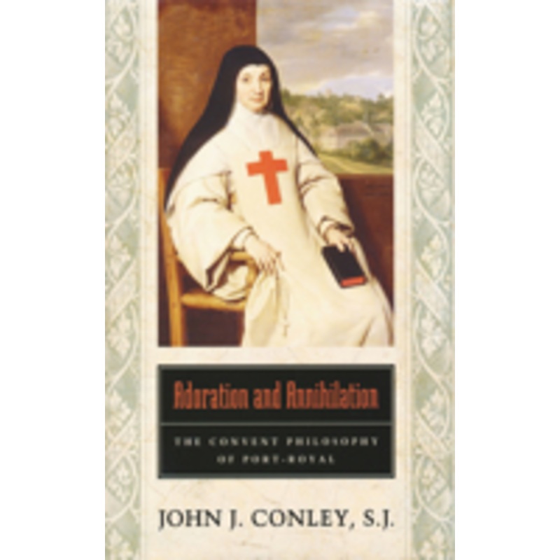 adoration and annihilation: the convent philosophy of port-royal