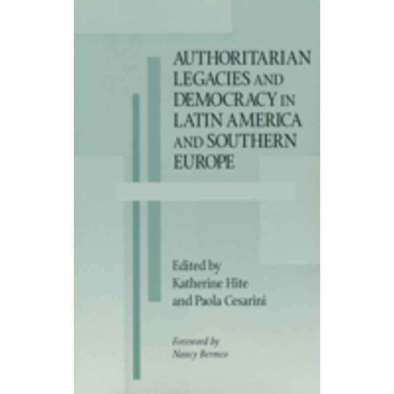 authoritarian legacies and democracy in latin america and southern europe