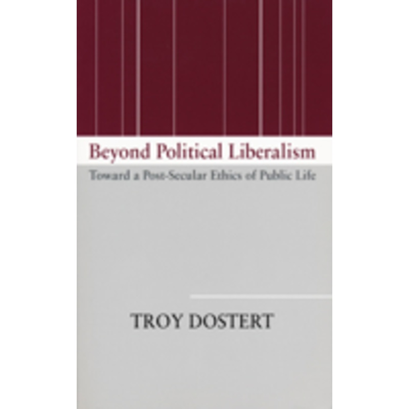 beyond political liberalism: toward a post-secular ethics of public life