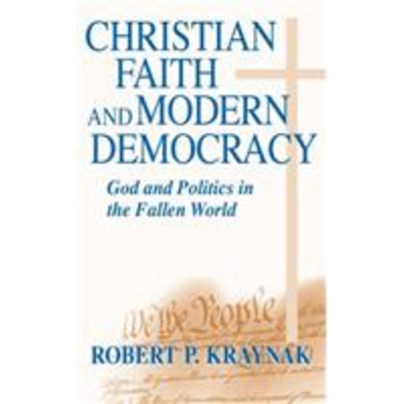 christian faith modern democracy: god & politics in fallen world