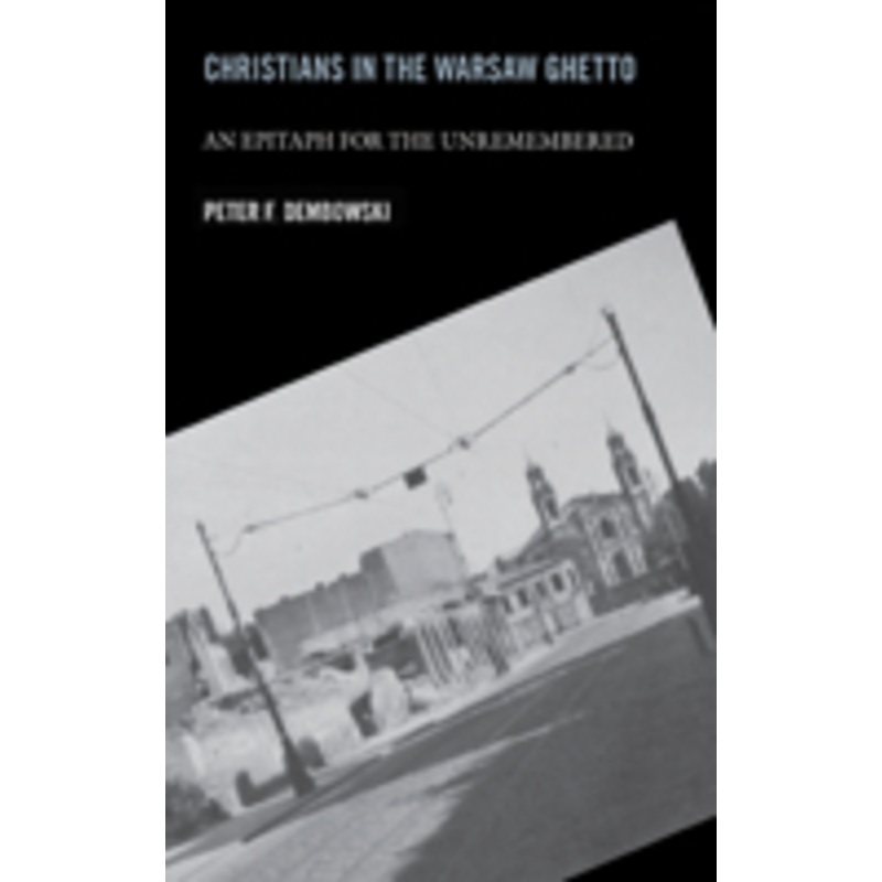 christians in the warsaw ghetto: an epitaph for the unremembered