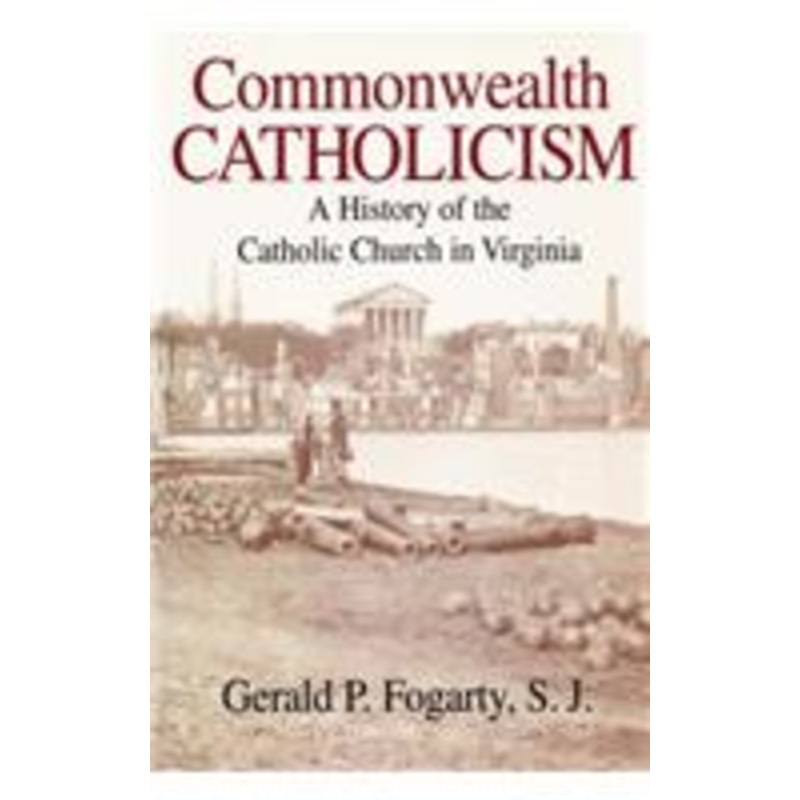commonwealth catholicism: a history of catholic church in virginia