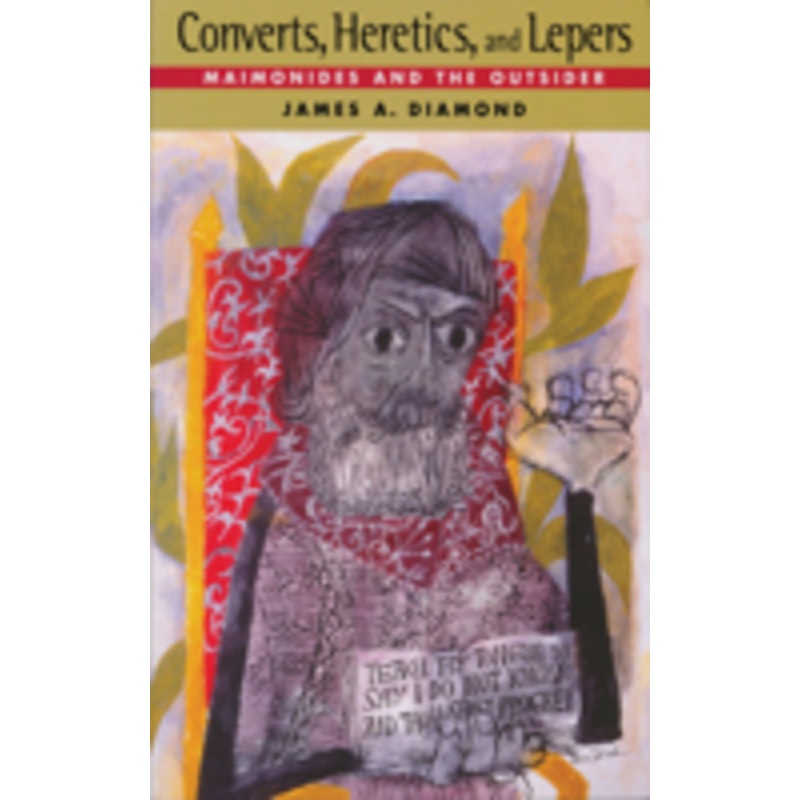 converts, heretics, and lepers: maimonides and the outsider