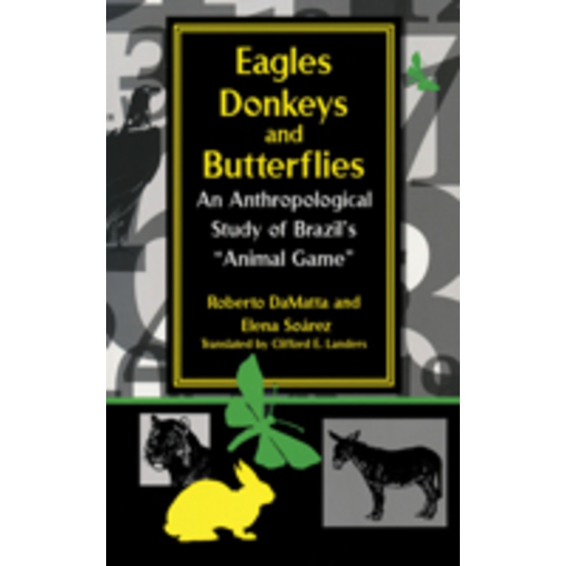 eagles, donkeys, and butterflies: an anthropological study of brazil’s animal game