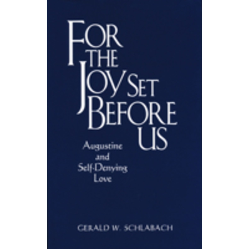 for the joy set before us: augustine & self-denying love