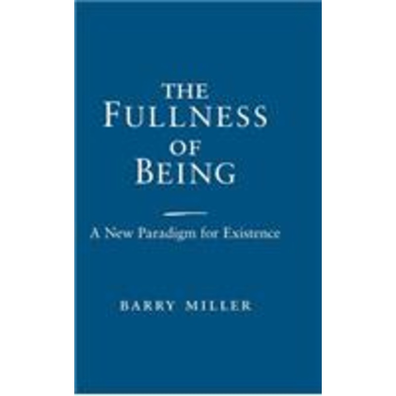 fullness of being: a new paradigm for existence