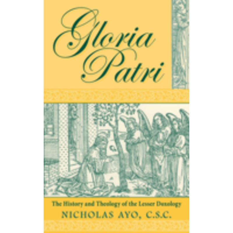 gloria patri: the history and theology of the lesser doxology