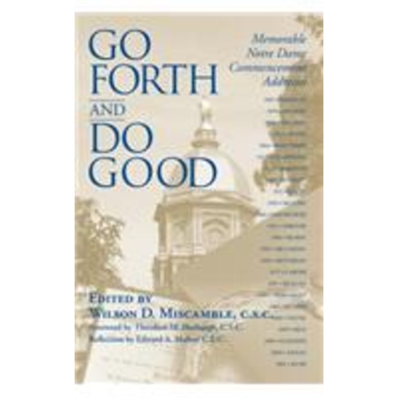 go forth do good: memorable notre dame commencement addresses