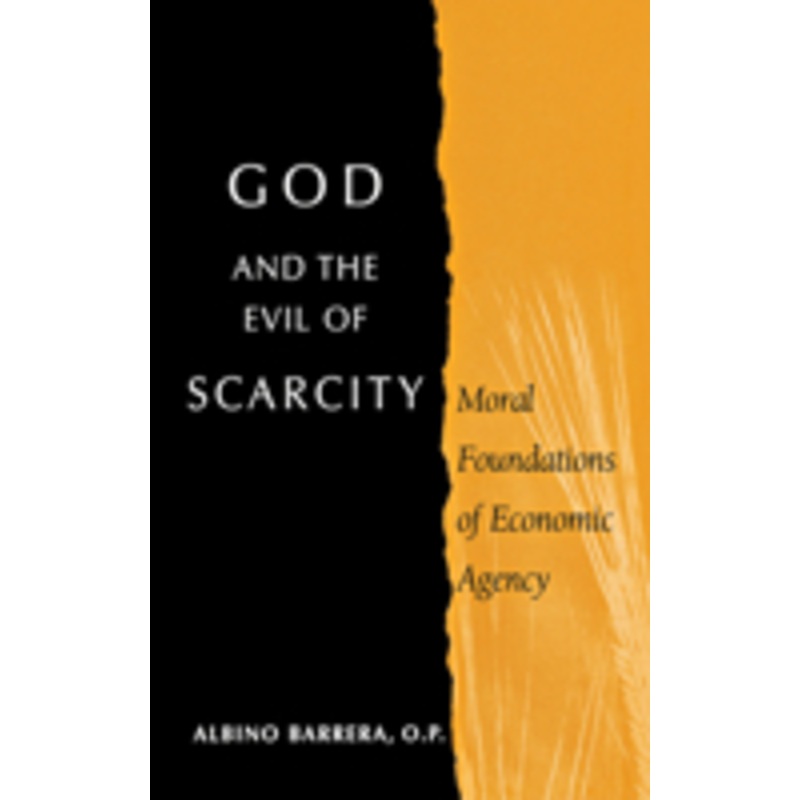 god and the evil of scarcity: moral foundations of economic agency