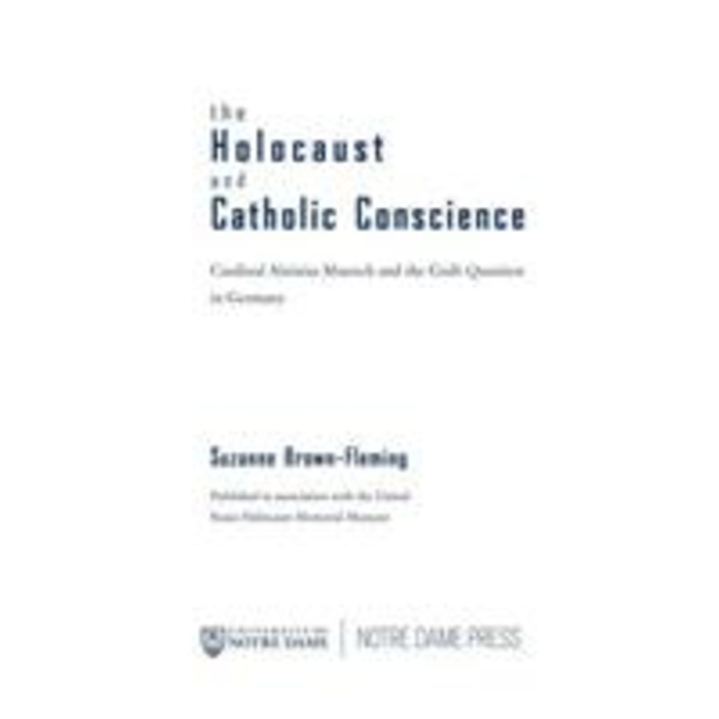 holocaust and catholic conscience: cardinal aloisius muench and the guilt question in germany