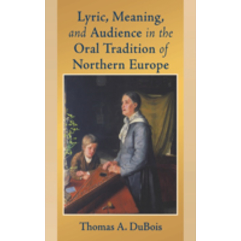 lyric, meaning, and audience in the oral tradition of northern europe