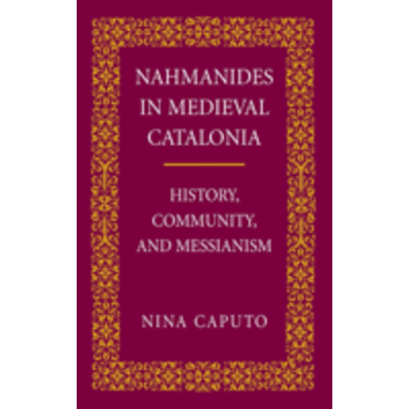 nahmanides in med. catalonia: history, community, and messianism