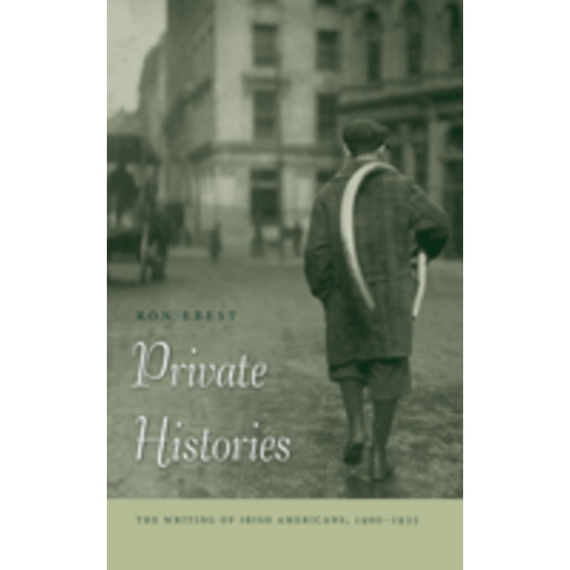 private histories: the writing of irish americans, 1900-1935