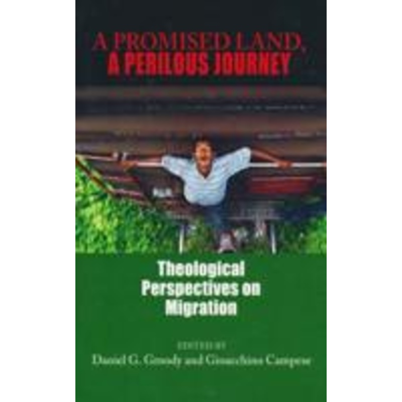 promised land, a perilous journey: theological perspectives on migration
