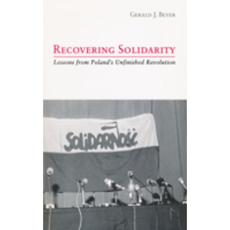 recovering solidarity: lessons from poland’s unfinished revolution