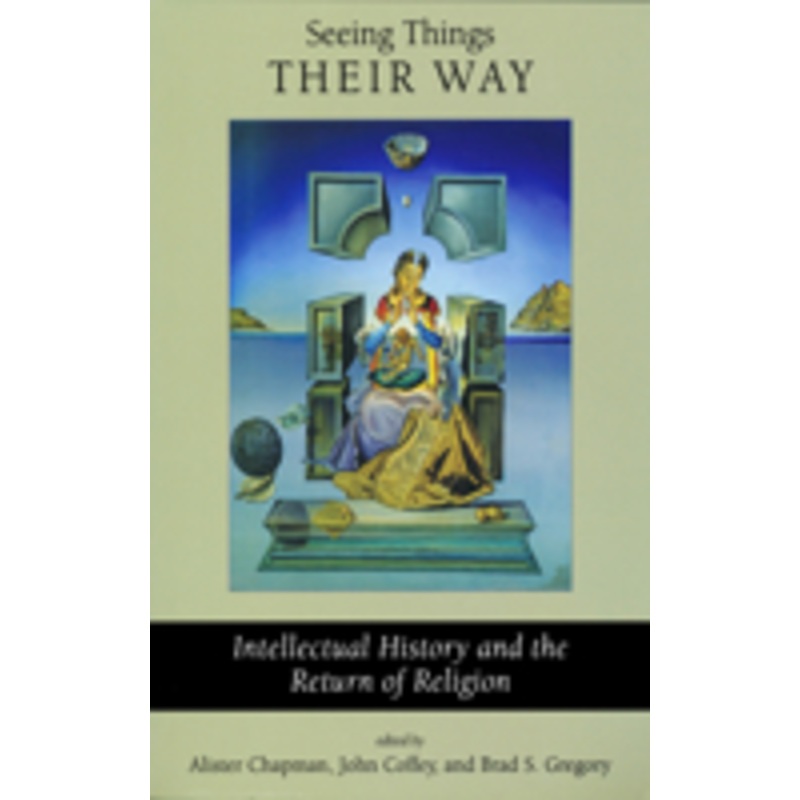 seeing things their way: intellectual history and the return of religion