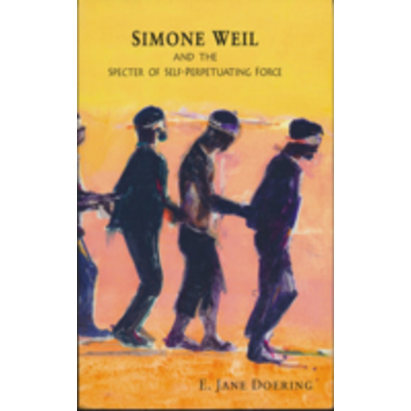 simone weil and the specter of self-perpetuating force