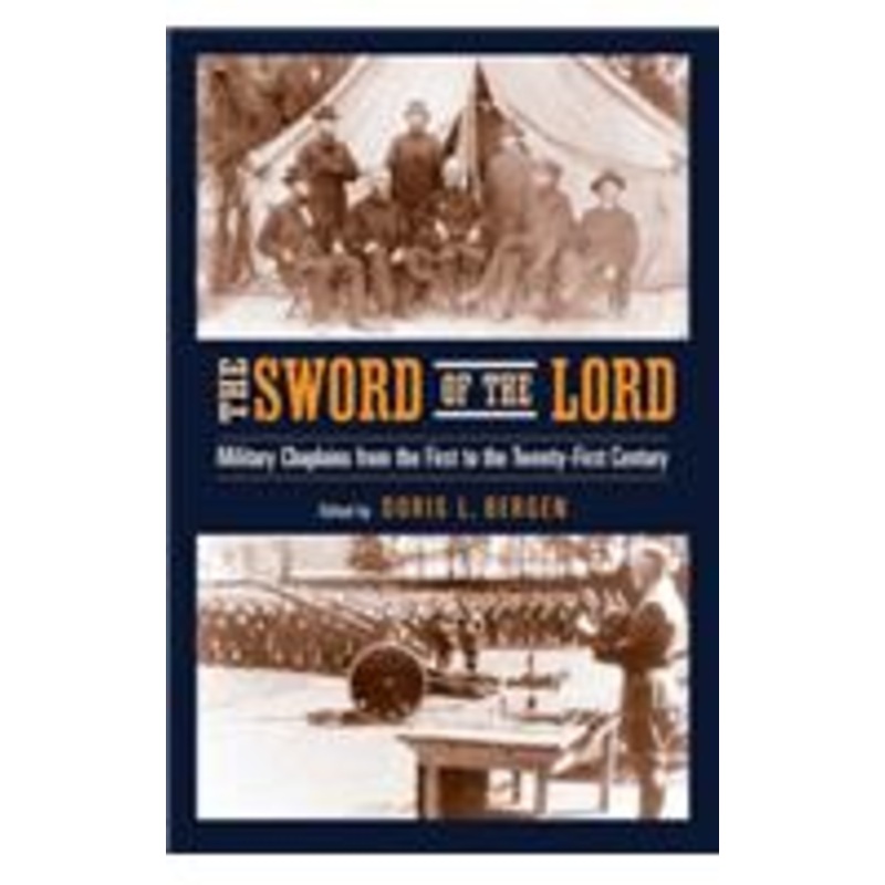 sword of the lord: military chaplains from the first to the twenty-first century
