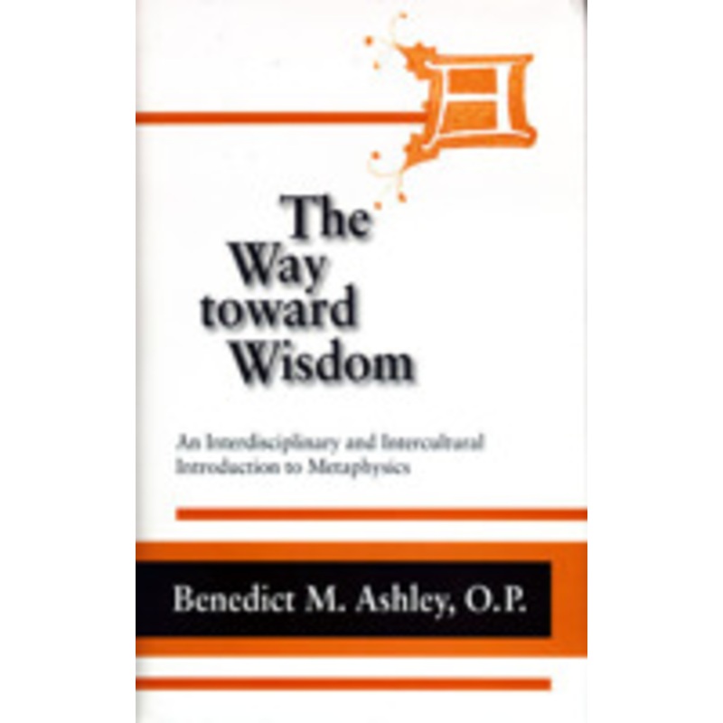 way toward wisdom, the: an interdisciplinary and intercultural introduction to metaphysics