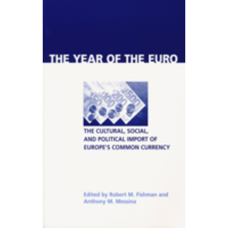 year of the euro: the cultural, social, and political import of europe’s common currency