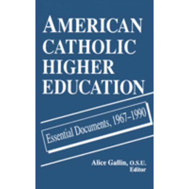 american catholic higher education: essential documents, 1967-1990