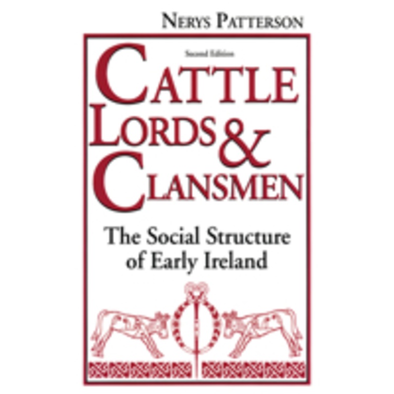 cattle lords and clansmen: the social structure of early ireland