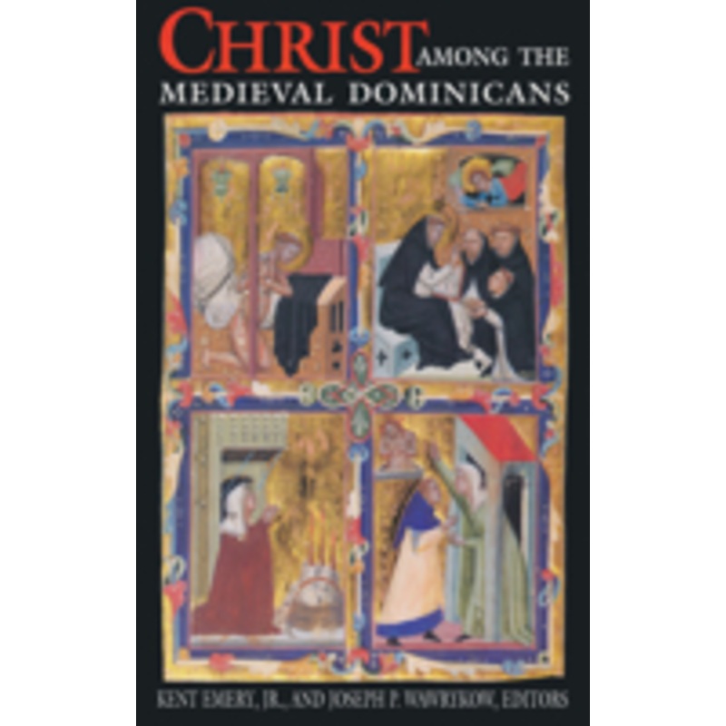 christ among medieval dominicans: representations of christ in the texts and images of the order of preachers