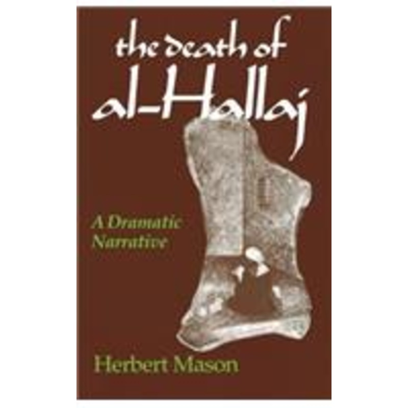 death of al-hallaj: a dramatic narrative
