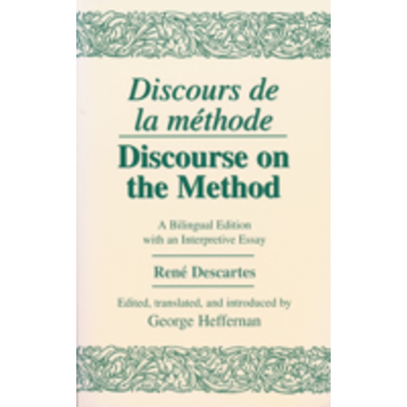 discours de la methode/discourse on the method: a bilingual edition with an interpretive essay