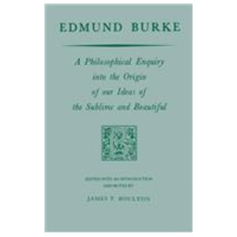 edmund burke: a philosophical enquiry into the origin of our ideas of the sublime and beautiful