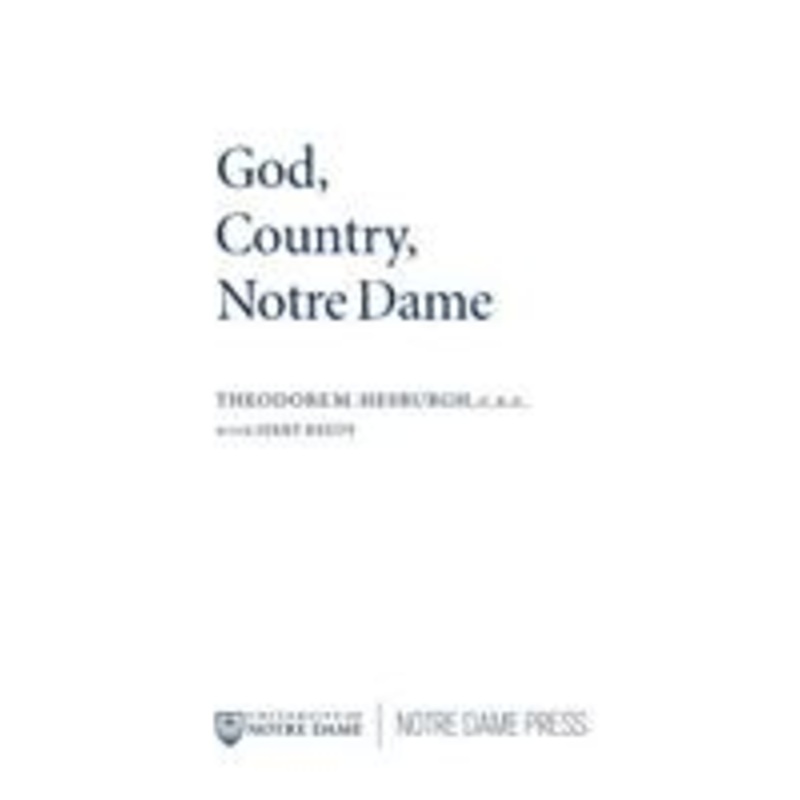 god, country, notre dame: the autobiography of theodore m. hesburgh