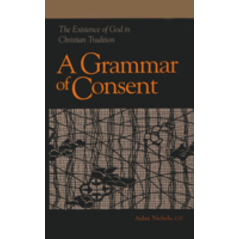 grammar of consent: the existence of god in christian tradition