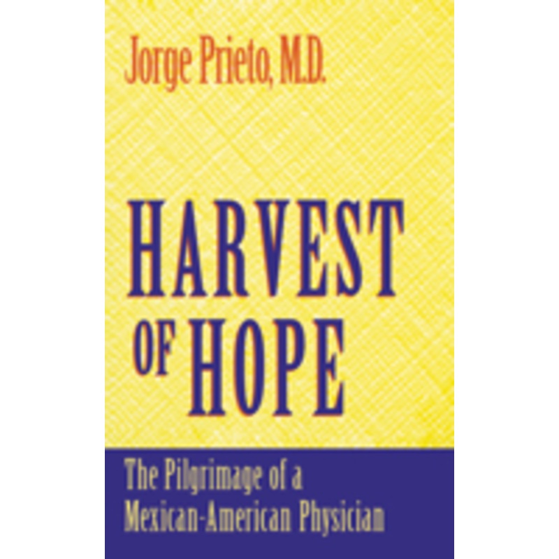 harvest of hope: the pilgrimage of a mexican-american physician