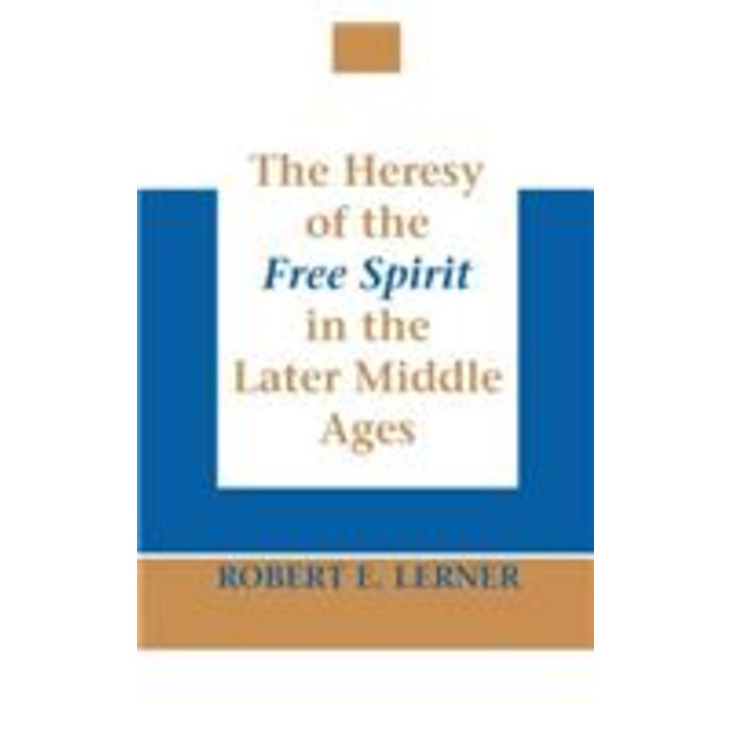 heresy of the free spirit in the later middle ages