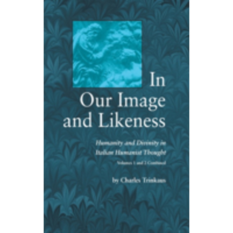 in our image likeness 2 vol set: humanity & divinity italian humanist tho