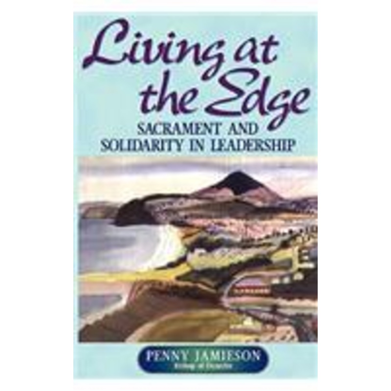 living at the edge: sacrament and solidarity in leadership