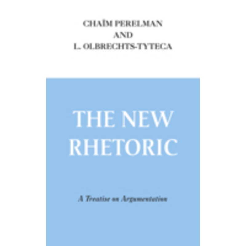 new rhetoric: a treatise on argumentation