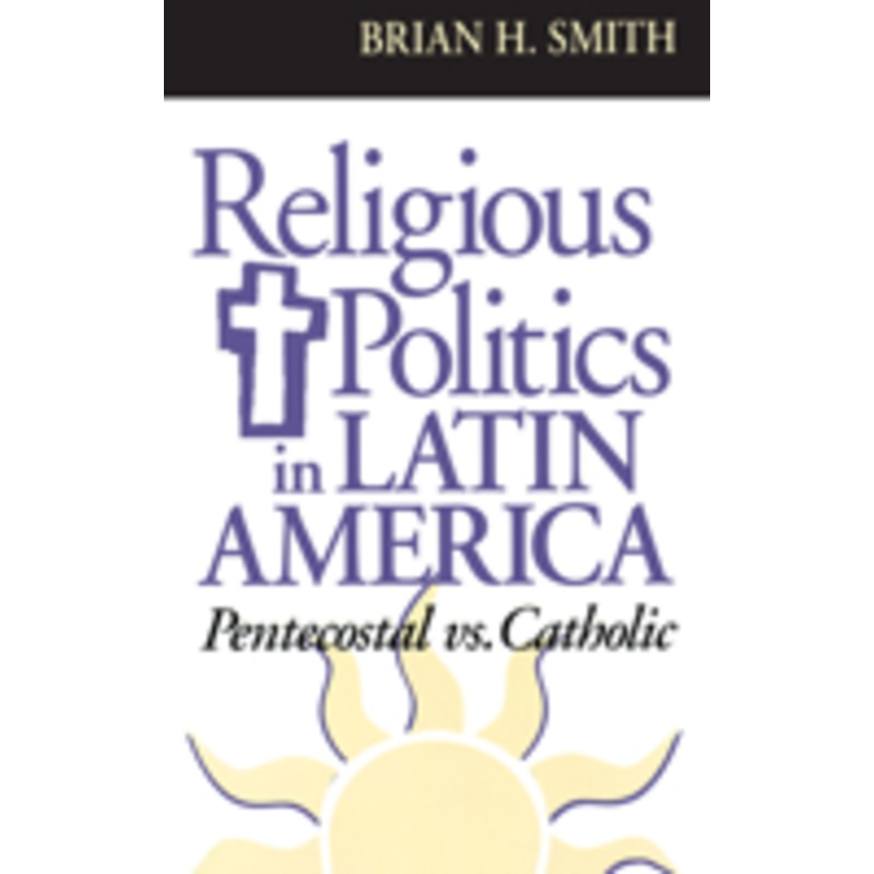 religious politics in latin america, pentecostal vs. catholic