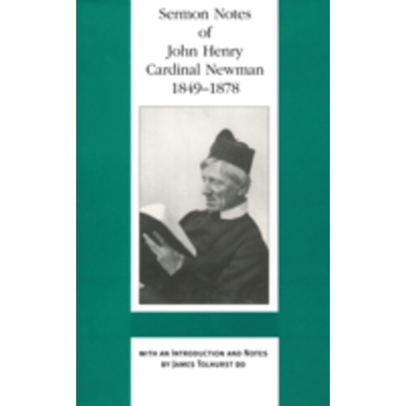 sermon notes of john henry cardinal newman, 1849-1878