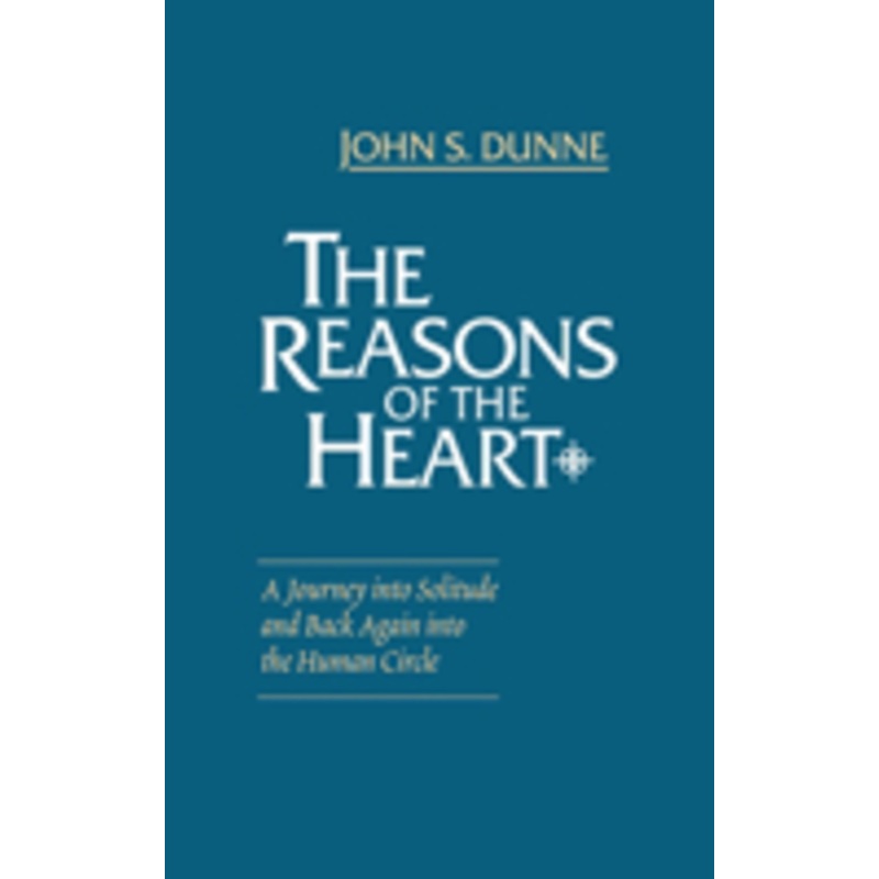 the reasons of the heart: a journey into solitude and back again into the human circle