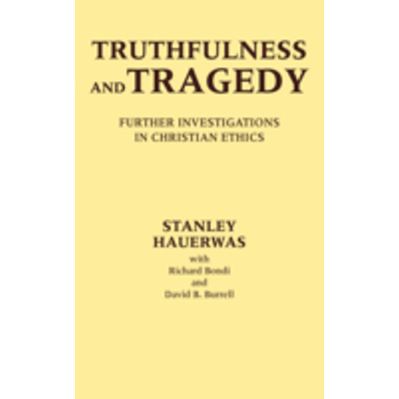 truthfulness and tragedy: further investigations in christian ethics