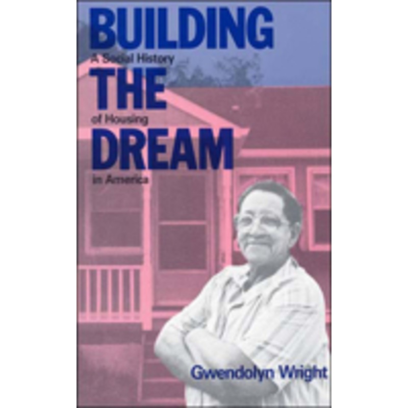 building the dream: a social history of housing in america