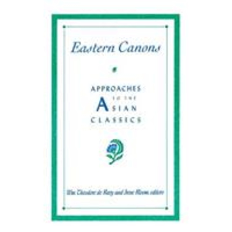 eastern canons: approaches to the asian classics