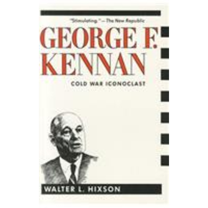 george f. kennan: cold war iconoclast