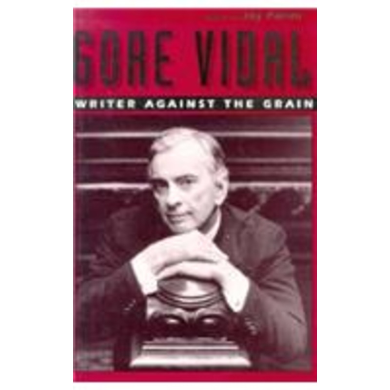gore vidal: writer against the grain