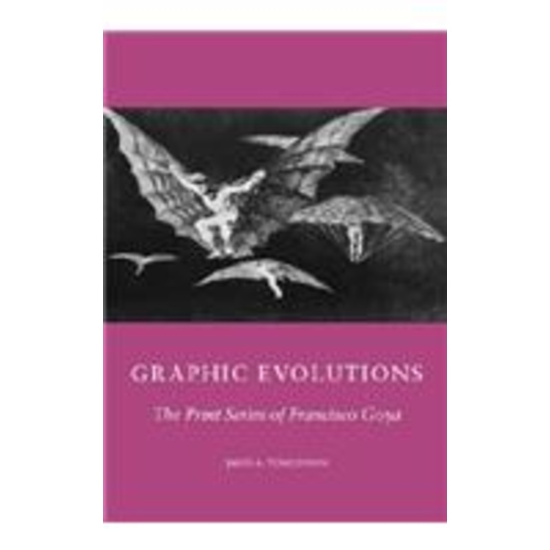 graphic evolutions: the print series of francisco goya